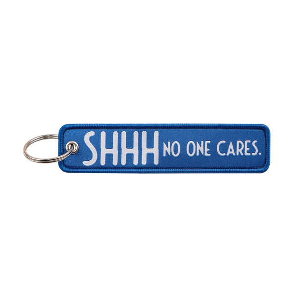 Shhh No One Cares Embroidered Keyring Keychain